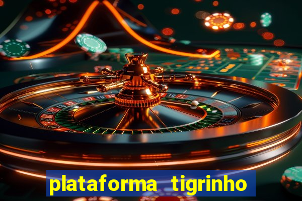 plataforma tigrinho 1 real